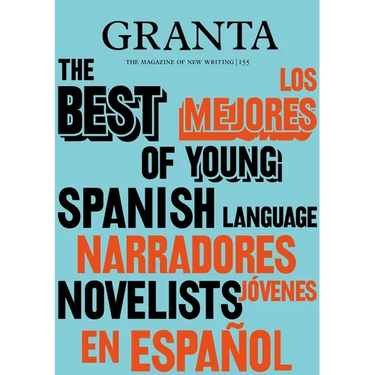 Granta 155: Best of Young Spanish-Language Novelists 2