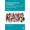 Building Resilience to Trauma: The Trauma and Community Resiliency Models