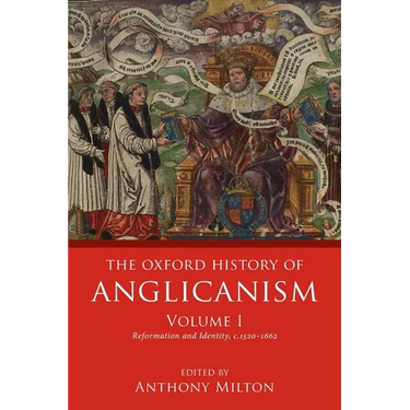 Oxford History of Anglicanism, Volume I: Reformation and Identity C.1520-1662