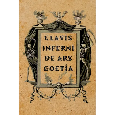 Clavis Inferni de Ars Goetia: A Guide for Theistic Satanists, Demonolaters, and Luciferian Witches