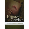 Haunted by Combat: Understanding Ptsd in War Veterans