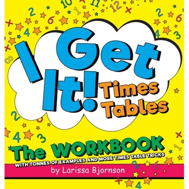 I Get It! Times Tables: The Workbook: With Tonnes of Examples And More Times Table Tricks