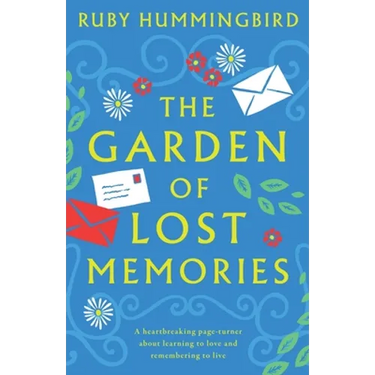 The Garden of Lost Memories: A heartbreaking page turner about learning to love and remembering to live