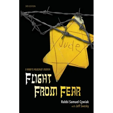 Flight from Fear: A Rabbi's Holocaust Memoir (3rd Edition)