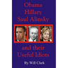 Obama, Hillary, Saul Alinsky and Their Useful Idiots