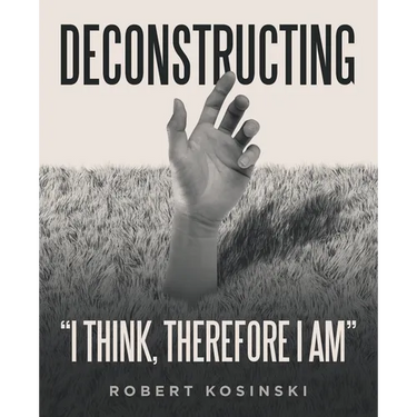 Deconstructing "I think, therefore I am"
