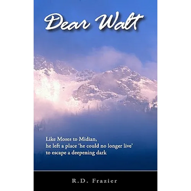 Dear Walt: Like Moses To Midian, He Left A Place 'He Could No Longer Live' To Escape A Deepening Dark