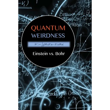 Quantum Weirdness: Einstein vs. Bohr