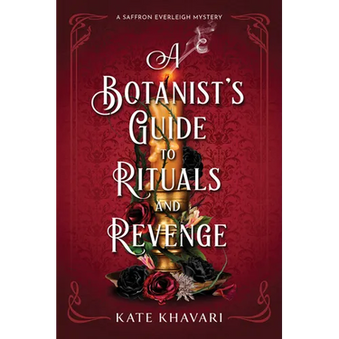 A Botanist's Guide to Rituals and Revenge: A Saffron Everleigh Mystery