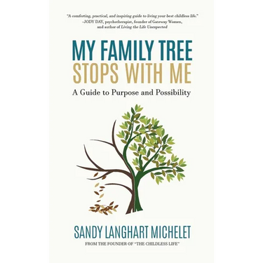 My Family Tree Stops with Me: A Guide to Purpose and Possibility
