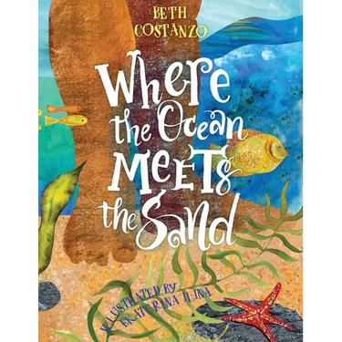 Where the Ocean Meets the Sand - Children's Book of the Ocean for Ages 3-8, Discover All The Exciting Things You Can See & Do On a Beach - Beautifully