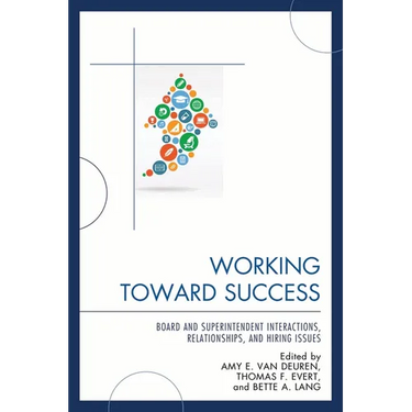 Working Toward Success: Board and Superintendent Interactions, Relationships, and Hiring Issues