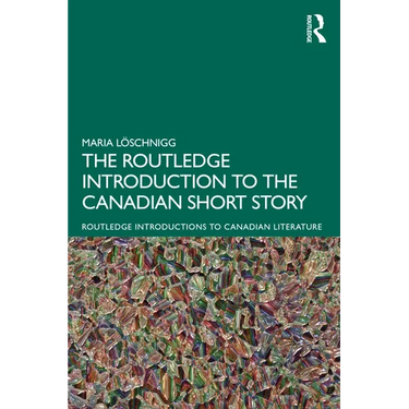 The Routledge Introduction to the Canadian Short Story