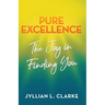 Pure Excellence: The Joy in Finding You