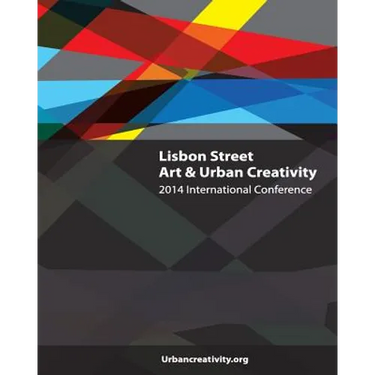 Lisbon Street Art & Urban Creativity: 2014 International Conference