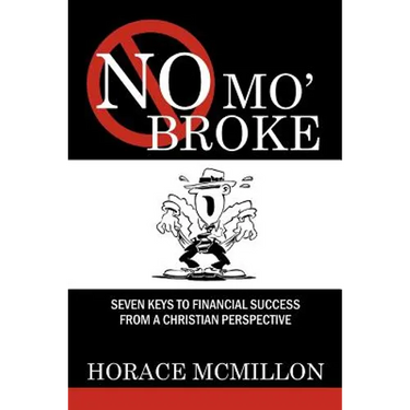 No Mo' Broke: Seven Keys to Financial Success from a Christian Perspective