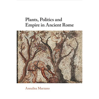 Plants, Politics and Empire in Ancient Rome