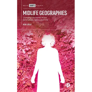 Midlife Geographies: Changing Lifecourses Across Generations, Spaces and Time