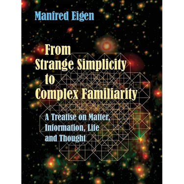 From Strange Simplicity to Complex Familiarity: A Treatise on Matter, Information, Life and Thought