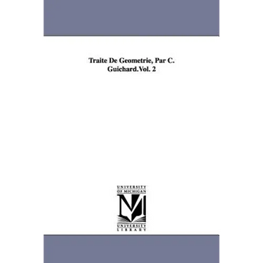 Traite de Geometrie, Par C. Guichard.Vol. 2