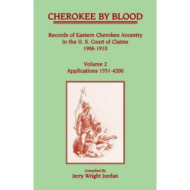 Cherokee by Blood: Volume 2, Records of Eastern Cherokee Ancestry in the U.S. Court of Claims 1906-1910, Applications 1551-4200