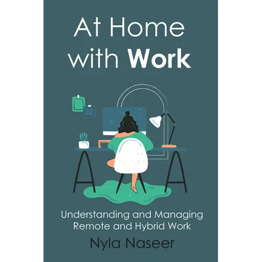 At Home With Work: Understanding and Managing Remote and Hybrid Work