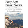 They Left Their Tracks: Recollections of 60 Years as a Bob Marshall Wilderness Outfitter