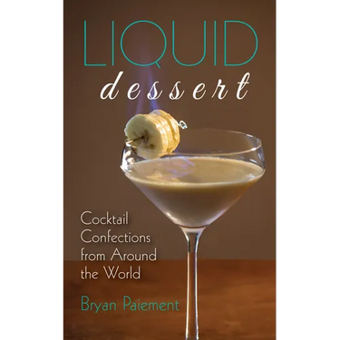 Liquid Dessert: Cocktail Confections from Around the World