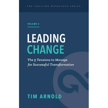 Leading Change: The 5 Tensions to Manage for Successful Transformation