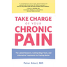 Take Charge of Your Chronic Pain: The Latest Research, Cutting-Edge Tools, And Alternative Treatments For Feeling Better