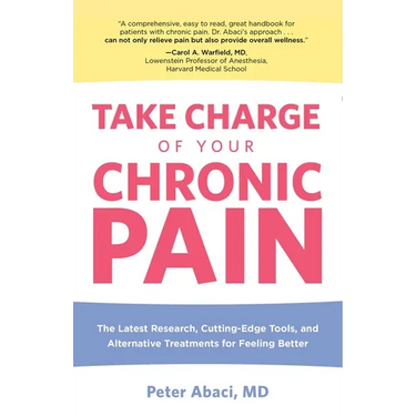 Take Charge of Your Chronic Pain: The Latest Research, Cutting-Edge Tools, And Alternative Treatments For Feeling Better