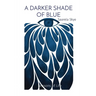 A Darker Shade of Blue: Seasons of Life