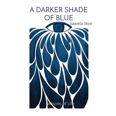 A Darker Shade of Blue: Seasons of Life