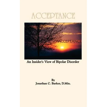 Acceptance: An Insider's View of Bipolar Disorder