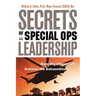 Secrets of Special Ops Leadership: Dare the Impossible -- Achieve the Extraordinary