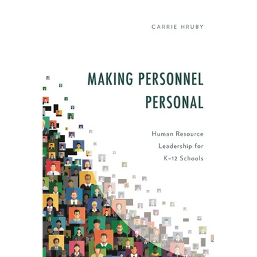 Making Personnel Personal: Human Resource Leadership for K-12 Schools