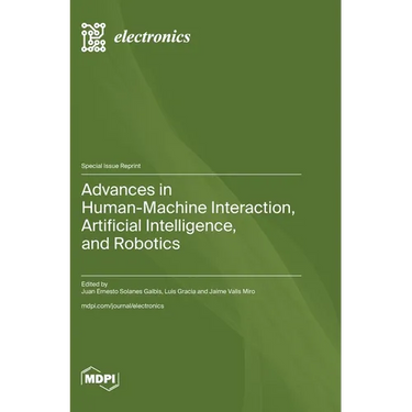 Advances in Human-Machine Interaction, Artificial Intelligence, and Robotics