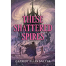 These Shattered Spires