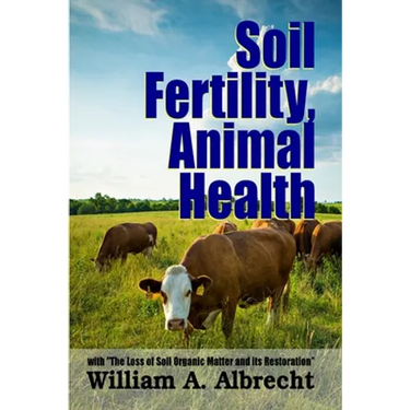 Soil Fertility, Animal Health - With "The Loss of Soil Organic Matter and its Restoration"