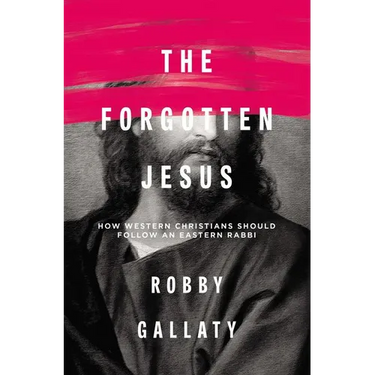 The Forgotten Jesus: How Western Christians Should Follow an Eastern Rabbi
