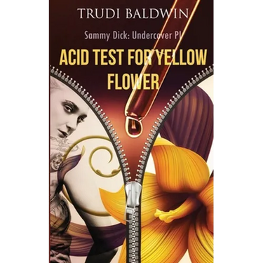Acid Test for Yellow Flower (Sammy Dick, PI Series: Book 2)