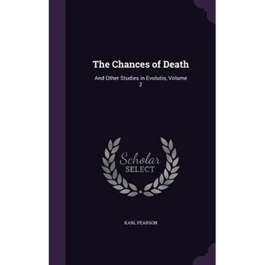 The Chances of Death: And Other Studies in Evolutio, Volume 2