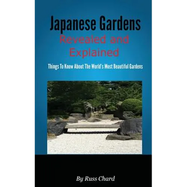 Japanese Gardens Revealed and Explained