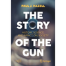 The Story of the Gun: History, Science, and Impact on Society