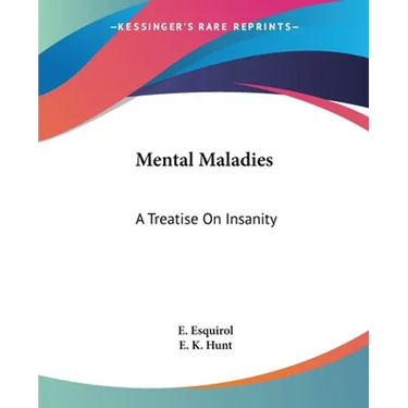 Mental Maladies: A Treatise On Insanity