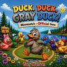 Duck, Duck, Gray Duck: Minnesota's unOfficial Game