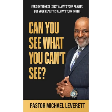 Can You See What You Can't See?: Farsightedness Is not always your reality, but your reality is always your truth.