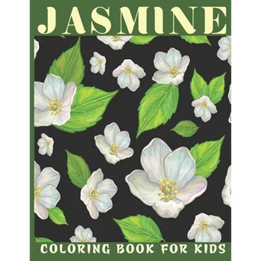 Jasmine Coloring Book For Kids: This book for a kids with jasmine flower collection & stress remissive.