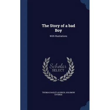 The Story of a bad Boy: With Illustrations