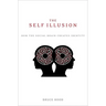 The Self Illusion: How the Social Brain Creates Identity